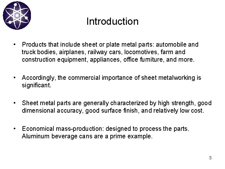 Introduction • Products that include sheet or plate metal parts: automobile and truck bodies,