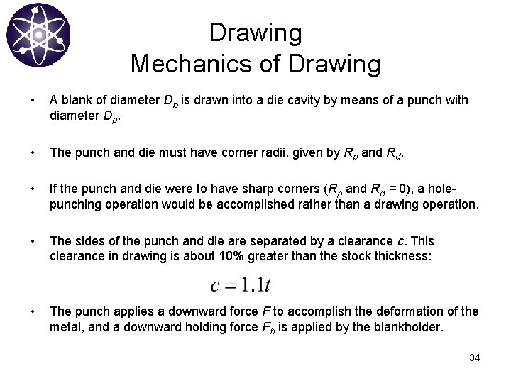 Drawing Mechanics of Drawing • A blank of diameter Db is drawn into a