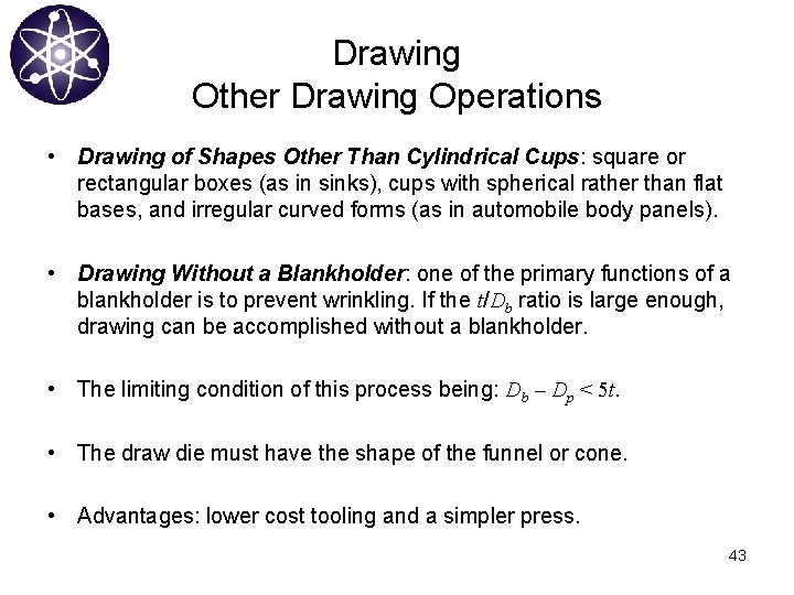 Drawing Other Drawing Operations • Drawing of Shapes Other Than Cylindrical Cups: square or