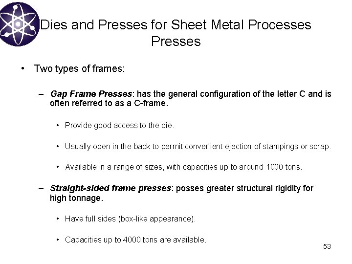 Dies and Presses for Sheet Metal Processes Presses • Two types of frames: –