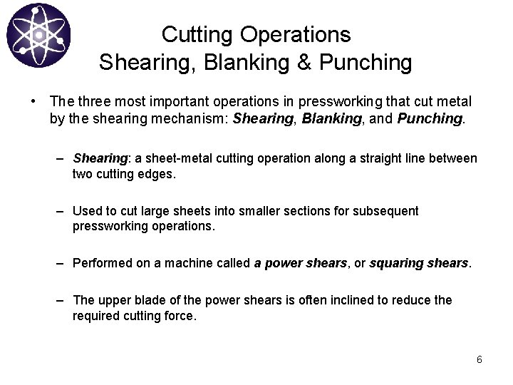 Cutting Operations Shearing, Blanking & Punching • The three most important operations in pressworking