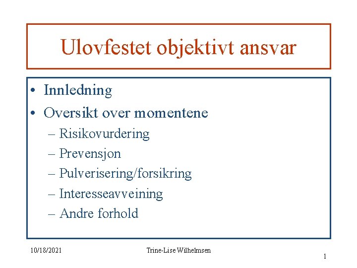 Ulovfestet objektivt ansvar • Innledning • Oversikt over momentene – Risikovurdering – Prevensjon –