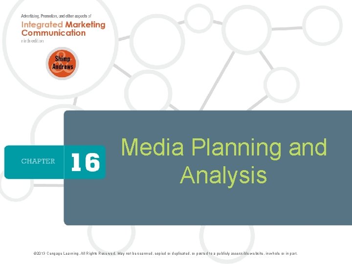 1 Media Planning and Analysis © 2013 Cengage Learning. All Rights Reserved. May not