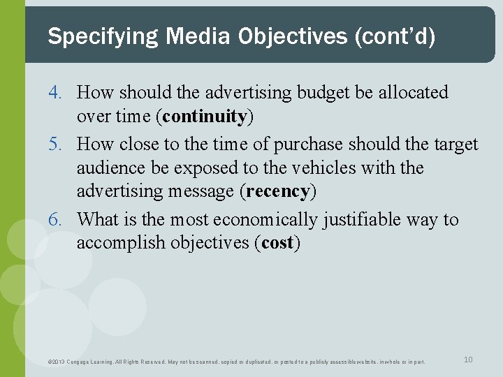 Specifying Media Objectives (cont’d) 4. How should the advertising budget be allocated over time