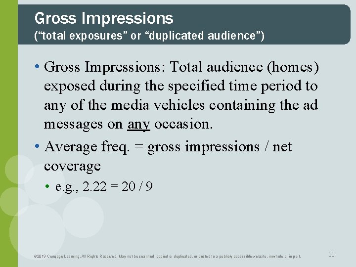 Gross Impressions (“total exposures” or “duplicated audience”) • Gross Impressions: Total audience (homes) exposed