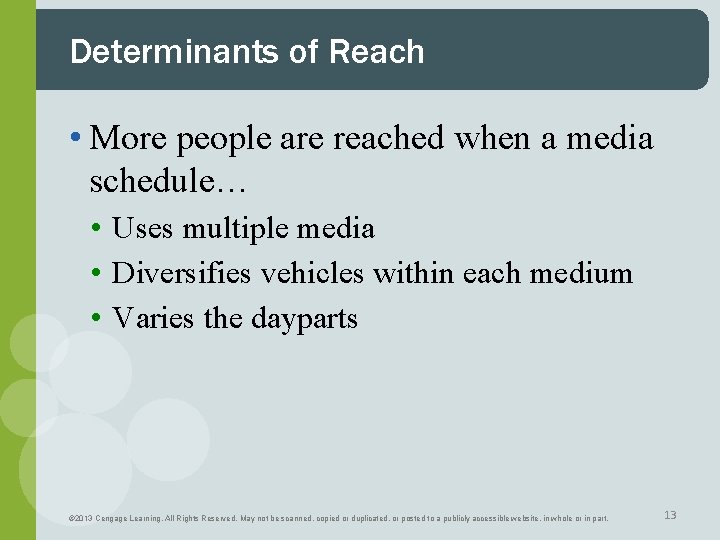 Determinants of Reach • More people are reached when a media schedule… • Uses