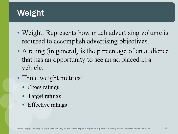 Weight • Weight: Represents how much advertising volume is required to accomplish advertising objectives.