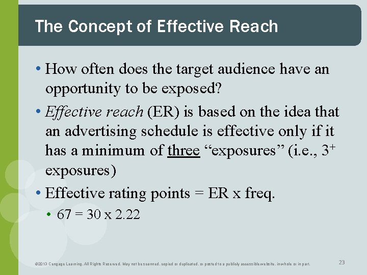 The Concept of Effective Reach • How often does the target audience have an