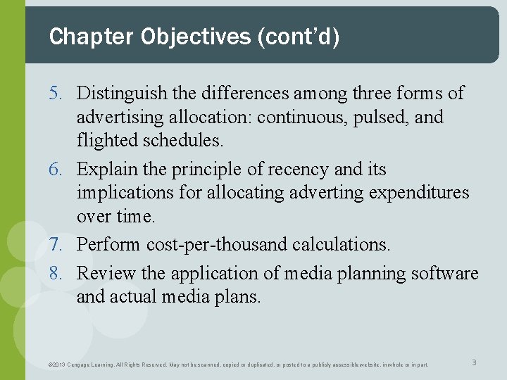 Chapter Objectives (cont’d) 5. Distinguish the differences among three forms of advertising allocation: continuous,