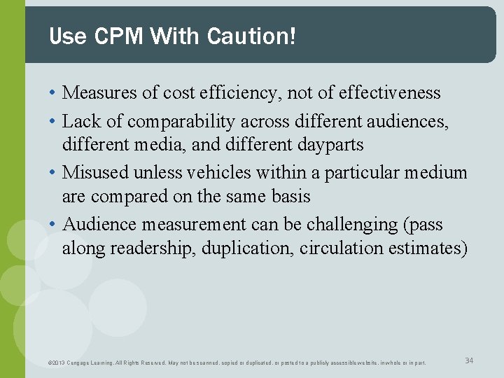 Use CPM With Caution! • Measures of cost efficiency, not of effectiveness • Lack