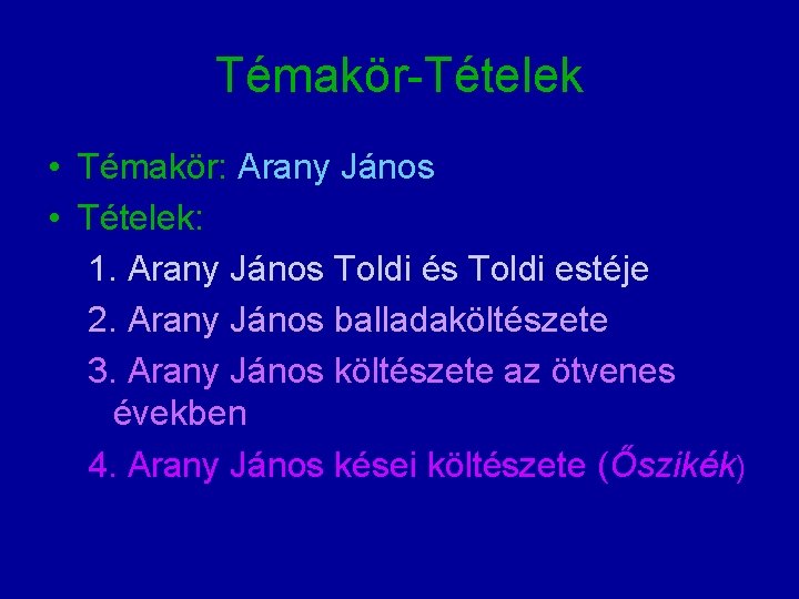 Témakör-Tételek • Témakör: Arany János • Tételek: 1. Arany János Toldi és Toldi estéje