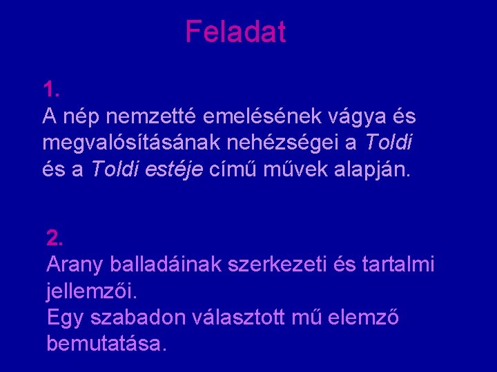 Feladat 1. A nép nemzetté emelésének vágya és megvalósításának nehézségei a Toldi és a