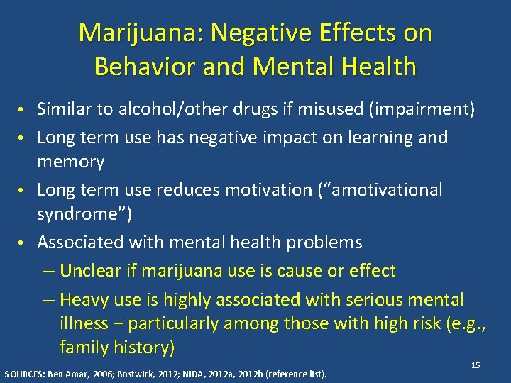 Marijuana: Negative Effects on Behavior and Mental Health • Similar to alcohol/other drugs if