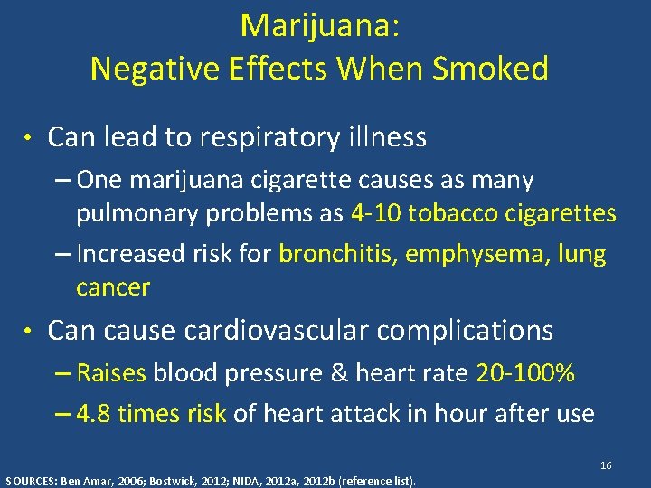 Marijuana: Negative Effects When Smoked • Can lead to respiratory illness – One marijuana