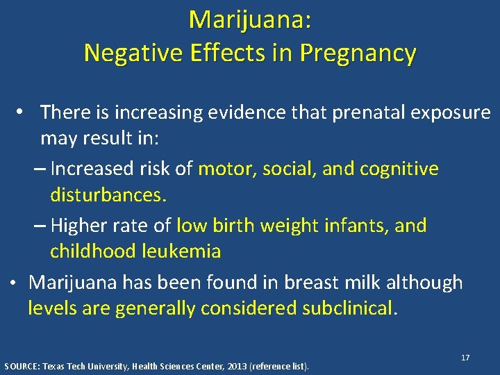 Marijuana: Negative Effects in Pregnancy • There is increasing evidence that prenatal exposure may