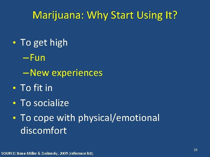 Marijuana: Why Start Using It? • To get high – Fun – New experiences