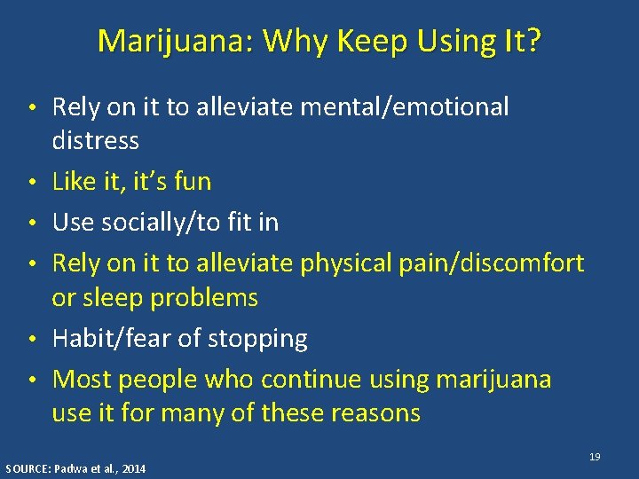 Marijuana: Why Keep Using It? • Rely on it to alleviate mental/emotional • •