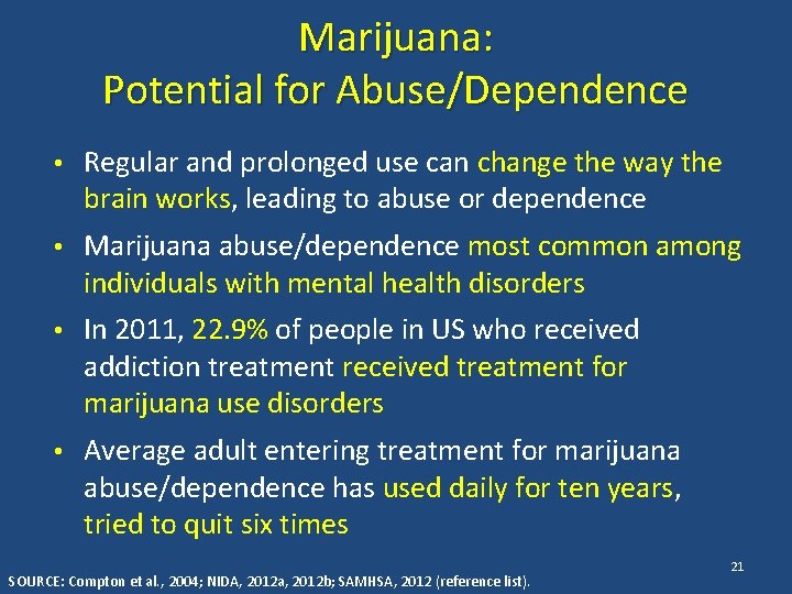 Marijuana: Potential for Abuse/Dependence • Regular and prolonged use can change the way the