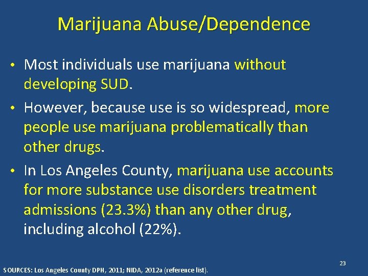 Marijuana Abuse/Dependence • Most individuals use marijuana without developing SUD. • However, because is