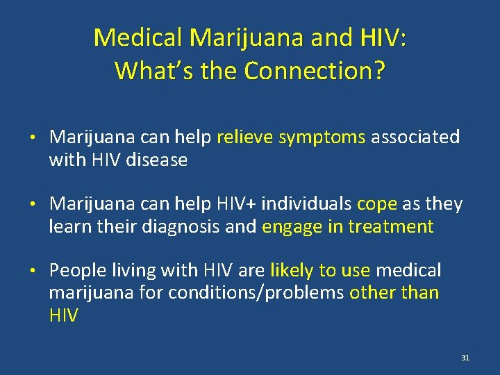 Medical Marijuana and HIV: What’s the Connection? • Marijuana can help relieve symptoms associated
