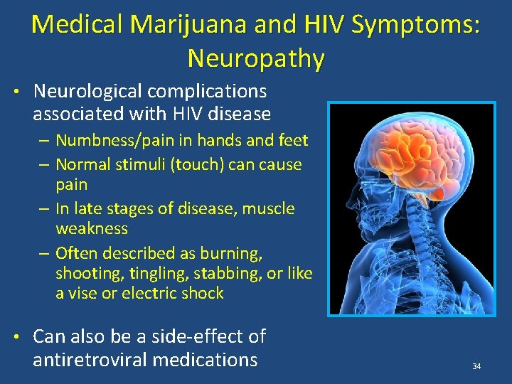 Medical Marijuana and HIV Symptoms: Neuropathy • Neurological complications associated with HIV disease –