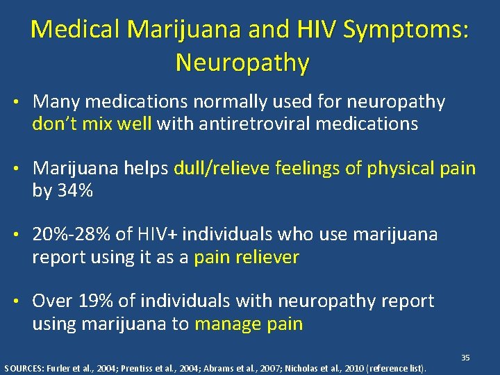 Medical Marijuana and HIV Symptoms: Neuropathy • Many medications normally used for neuropathy don’t