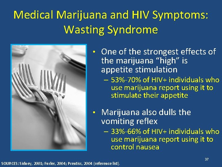 Medical Marijuana and HIV Symptoms: Wasting Syndrome • One of the strongest effects of