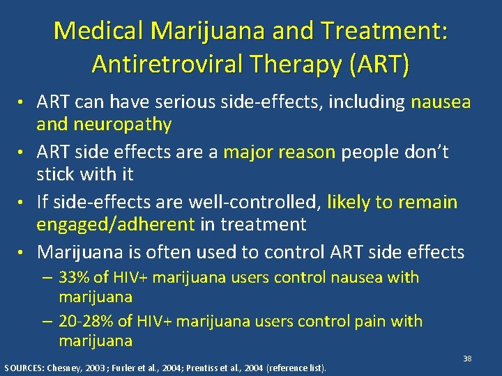 Medical Marijuana and Treatment: Antiretroviral Therapy (ART) • ART can have serious side-effects, including