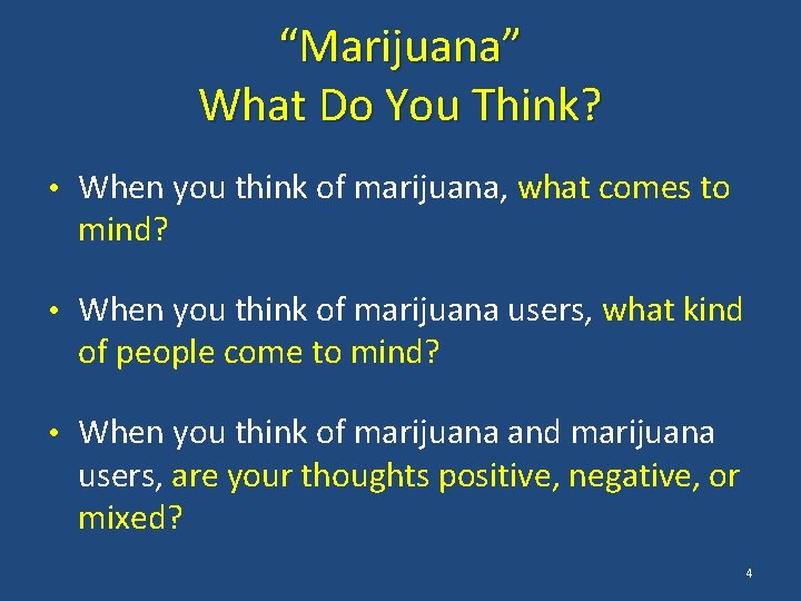 “Marijuana” What Do You Think? • When you think of marijuana, what comes to