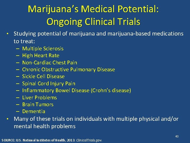 Marijuana’s Medical Potential: Ongoing Clinical Trials • Studying potential of marijuana and marijuana-based medications