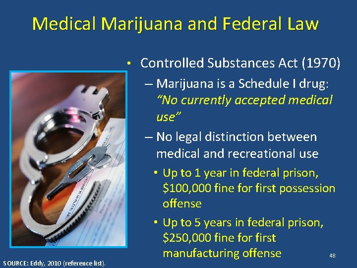 Medical Marijuana and Federal Law • Controlled Substances Act (1970) – Marijuana is a