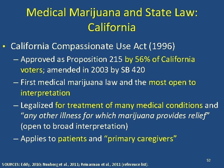 Medical Marijuana and State Law: California • California Compassionate Use Act (1996) – Approved