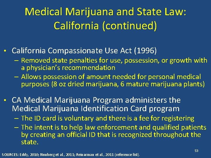 Medical Marijuana and State Law: California (continued) • California Compassionate Use Act (1996) –