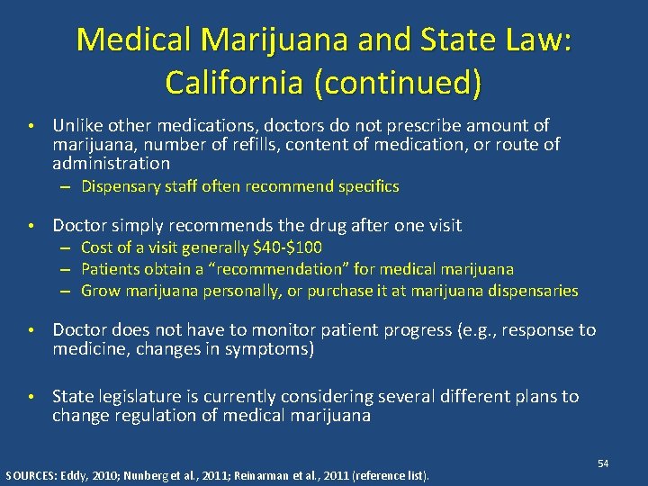 Medical Marijuana and State Law: California (continued) • Unlike other medications, doctors do not