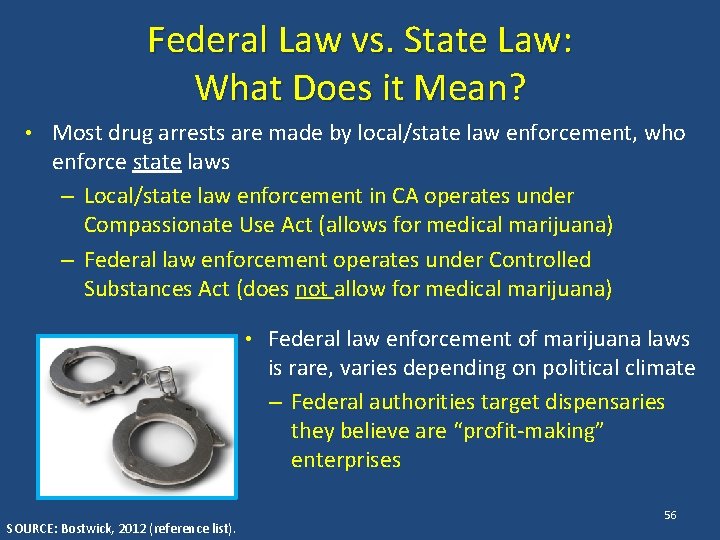 Federal Law vs. State Law: What Does it Mean? • Most drug arrests are