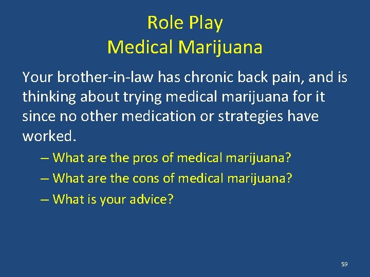 Role Play Medical Marijuana Your brother-in-law has chronic back pain, and is thinking about