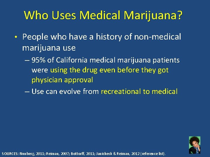 Who Uses Medical Marijuana? • People who have a history of non-medical marijuana use