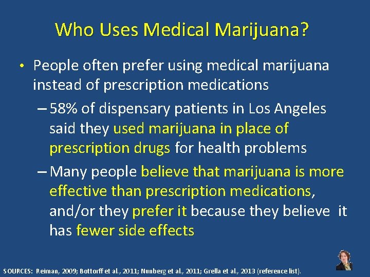 Who Uses Medical Marijuana? • People often prefer using medical marijuana instead of prescription