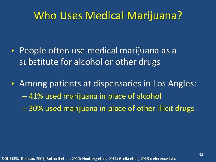 Who Uses Medical Marijuana? • People often use medical marijuana as a substitute for