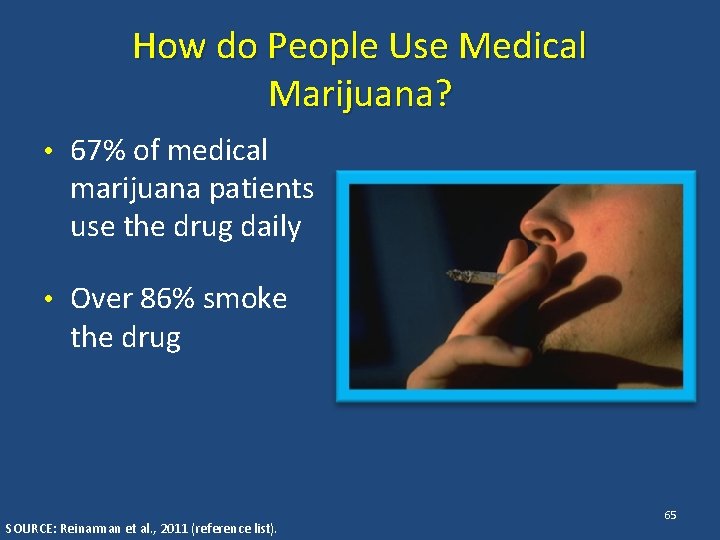 How do People Use Medical Marijuana? • 67% of medical marijuana patients use the