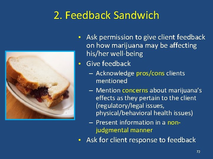 2. Feedback Sandwich • Ask permission to give client feedback on how marijuana may
