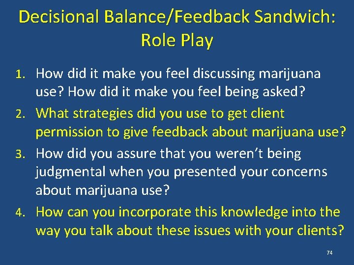Decisional Balance/Feedback Sandwich: Role Play 1. How did it make you feel discussing marijuana