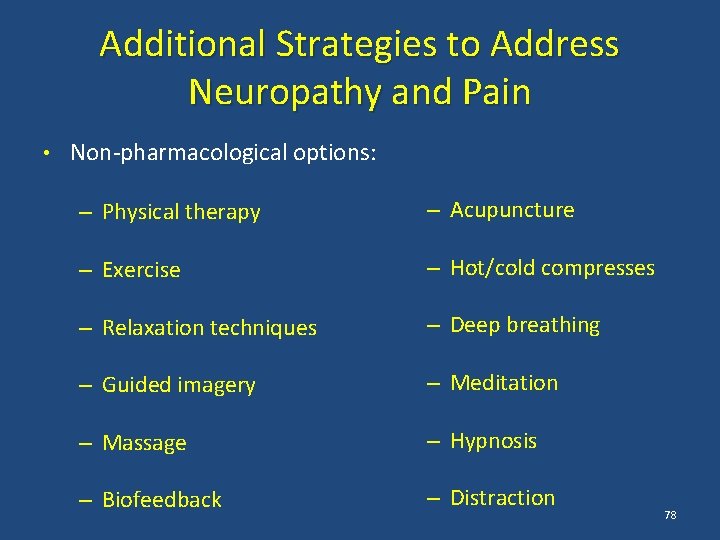 Additional Strategies to Address Neuropathy and Pain • Non-pharmacological options: – Physical therapy –