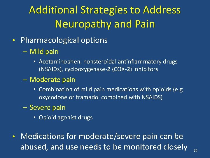 Additional Strategies to Address Neuropathy and Pain • Pharmacological options – Mild pain •