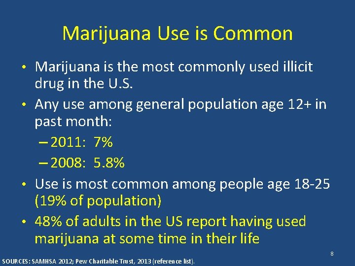 Marijuana Use is Common • Marijuana is the most commonly used illicit drug in