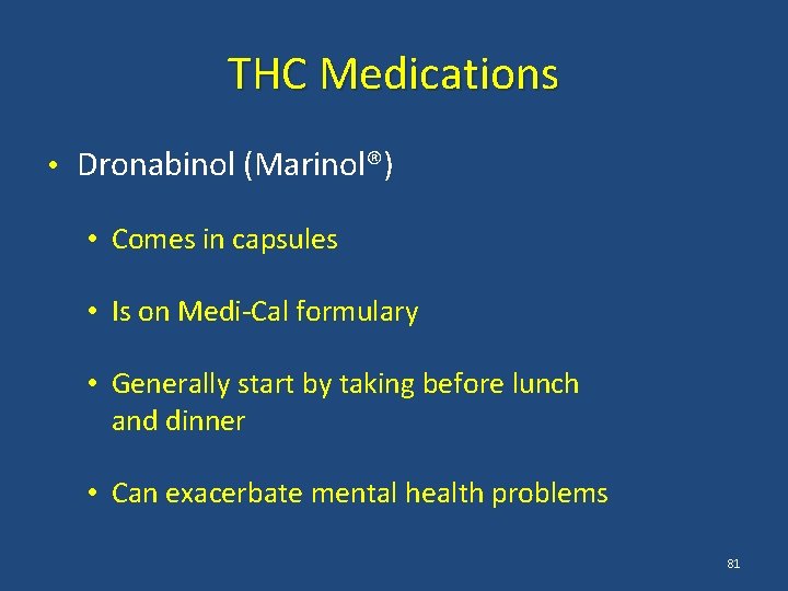 THC Medications • Dronabinol (Marinol®) • Comes in capsules • Is on Medi-Cal formulary