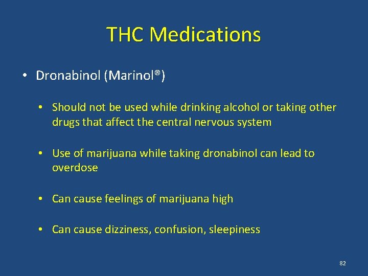 THC Medications • Dronabinol (Marinol®) • Should not be used while drinking alcohol or