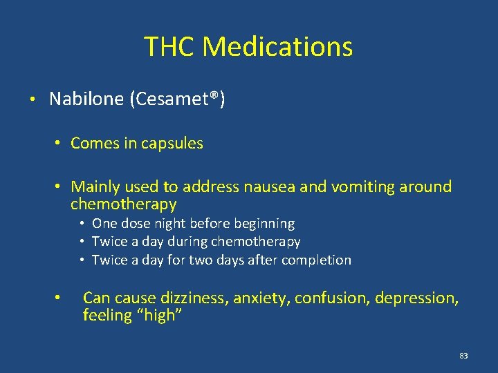 THC Medications • Nabilone (Cesamet®) • Comes in capsules • Mainly used to address