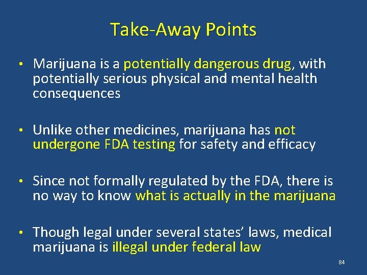 Take-Away Points • Marijuana is a potentially dangerous drug, with potentially serious physical and