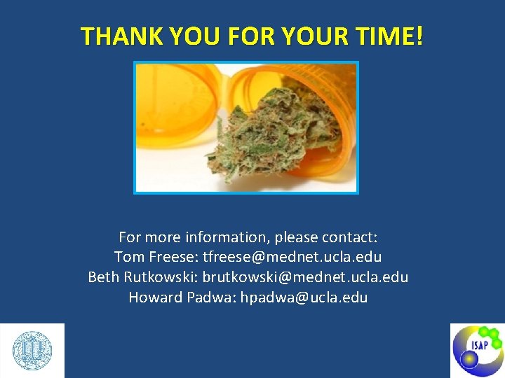 THANK YOU FOR YOUR TIME! For more information, please contact: Tom Freese: tfreese@mednet. ucla.